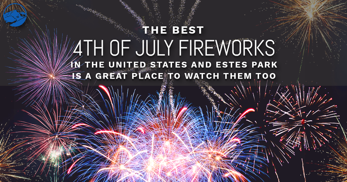 Top Firework Displays in the United States and Estes Park is a Great